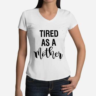 Tired As A Mother Mom Life Women V-Neck T-Shirt - Seseable