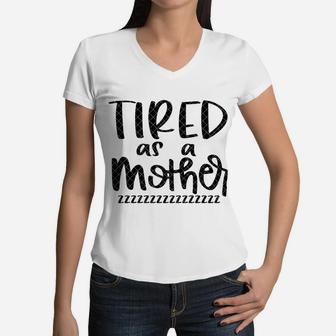 Tired As A Mother Zzzz birthday Women V-Neck T-Shirt | Seseable CA