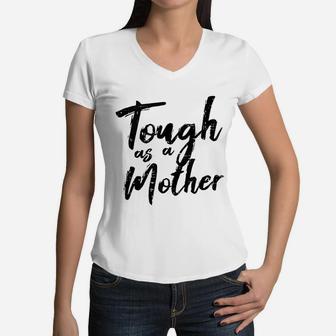 Tough As A Mother Funny Mom Life Mothers Day Mommy Gift Women V-Neck T-Shirt - Seseable