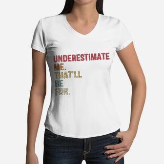 Underestimate Me Thatll Be Fun Vintage Women V-Neck T-Shirt - Seseable