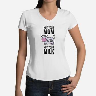 Vegan Cow Not Your Mom Not Your Milk Women V-Neck T-Shirt - Seseable