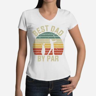 Vintage Best Dad By Par Golf Sport Fathers Day Women V-Neck T-Shirt - Seseable