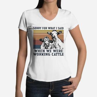 Vintage Cow Sorry For What I Said When We Were Working Cattle Shirt Women V-Neck T-Shirt - Seseable