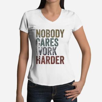 Vintage Retro Style Distressed Text Nobody Cares Work Harder Women V-Neck T-Shirt - Seseable