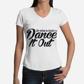 When In Doubt Dance It Out Dance Mom Women V-Neck T-Shirt - Seseable