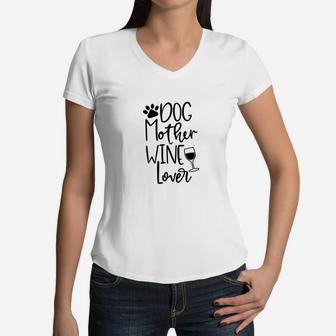 Womens Dog Mother Wine Lover Shirt Mom Day Mommy Gift Women V-Neck T-Shirt - Seseable