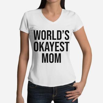 Worlds Okayest Mom Funny Mothers Day Women V-Neck T-Shirt - Seseable