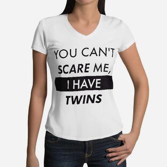 You Cant Scare Me I Have Twins Mom Dad Women V-Neck T-Shirt - Seseable