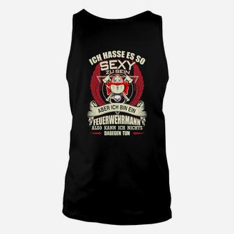 Feuerwehrmann Unisex TankTop Ich hasse es, so sexy zu sein - Humorvolles Design - Seseable