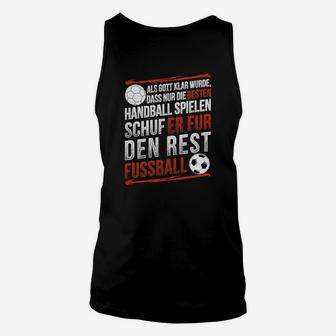 Lustiges Handballer Unisex TankTop mit Spruch Rest gibt's Fußball - Seseable