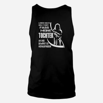 Optimized product Leben Nach Dem Tod: Fass Meine Tochter An Unisex TankTop, Vater Schutzspruch - Seseable