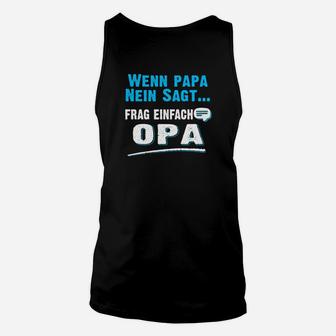 Wenn Papa Nein Sagt Frag Einfach Opa TankTop - Seseable