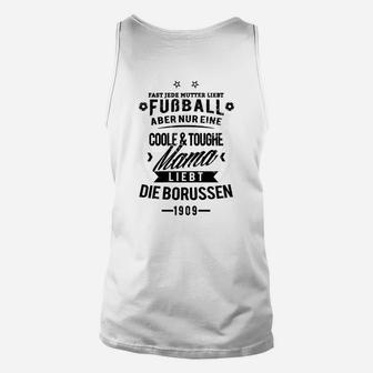 Coole & Toughe Mama Borussen 1909 Fan-Unisex TankTop für Fußballbegeisterte Mütter - Seseable