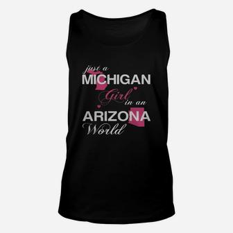 008-just A Michigan Girl In A Arizona World Unisex Tank Top - Seseable