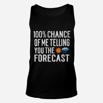 100 Chance Of Me Telling You The Forecast Weather Unisex Tank Top - Seseable