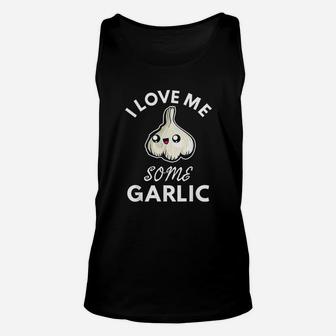 Garlic Lover I Love Me Some Garlic Funny Cute Chef Cook Food Unisex Tank Top