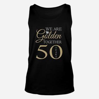 50th Wedding Anniversary We Are Golden Romantic Couples Gift Unisex Tank Top - Seseable