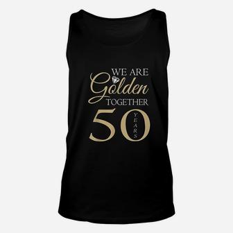 50th Wedding Anniversary We Are Golden Romantic Couples Gift Unisex Tank Top - Seseable