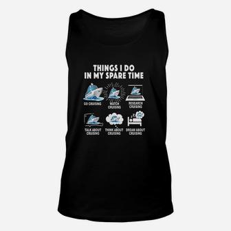 6 Things I Do In My Spare Time Go Cruising Funny Cruising Unisex Tank Top - Seseable