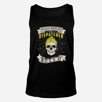 911 Dispatcher Tough Enough To Be A Dispatcher Unisex Tank Top - Seseable