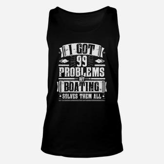 99 Problems But Boating Solves Them Funny Tee Tshirt Unisex Tank Top - Seseable