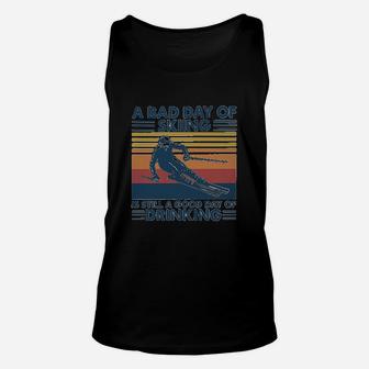 A Bad Day Of Skiing Is Still A Good Day Of Drinking Unisex Tank Top - Seseable