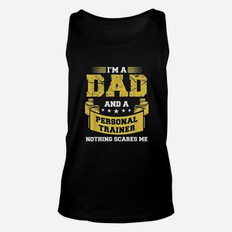 A Dad And Personal Trainer Nothing Scares Me Unisex Tank Top - Seseable