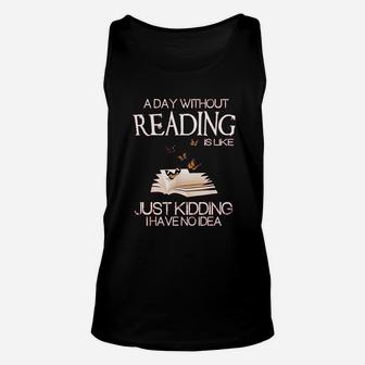 A Day Without Reading Is Like Funny Bookworm Unisex Tank Top - Seseable