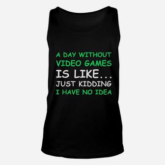 A Day Without Video Games Funny Video Gamer Gift Unisex Tank Top - Seseable