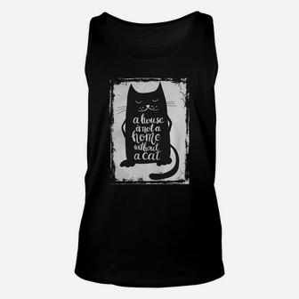 A House Is Not A Home Without A Cat Hand Drawn Inspirational Quote With A Pet Lettering Design For Posters, T-shirts, Cards, Invitations, Stickers, Banners, Advertisement Vector Tshirt Unisex Tank Top - Seseable