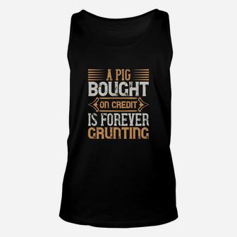 A Pig Bought On Credit Is Forever Grunting Unisex Tank Top - Seseable