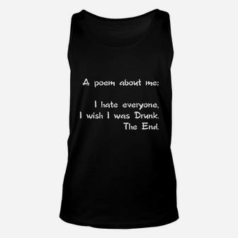 A Poem About Me I Hate Everyone I Wish I Was Drunk The End Unisex Tank Top - Seseable