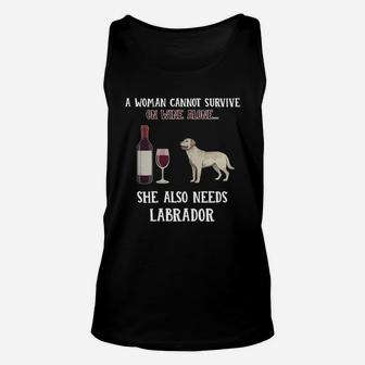 A Woman Cannot Survive On Wine Alone She Also Needs Labrador Unisex Tank Top - Seseable
