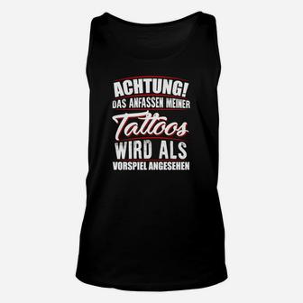 Achtung Das Anfassen Meiner Tattoos TankTop - Seseable