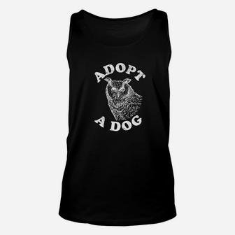 Adopt A Dog Ironic Funny Owl Unisex Tank Top - Seseable