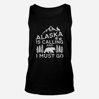 Alaska Is Calling I Must Go Cool Gift Alaska Vacation Unisex Tank Top - Seseable