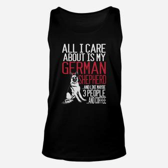 All I Care About Is My German Shepherd And Like Maybe 3 People And Coffee Unisex Tank Top - Seseable