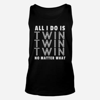 All I Do Is Twin Funny For Mommy Dad Of Twins Unisex Tank Top - Seseable