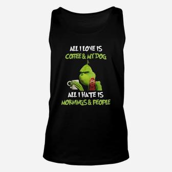 All I Love Is Coffee And My Dog All I Hate Is Mornings And People Unisex Tank Top - Seseable