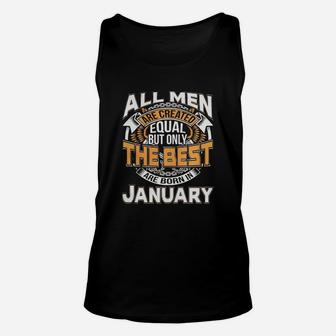 All Men Are Created Equal But Born In January Are The Best Unisex Tank Top - Seseable