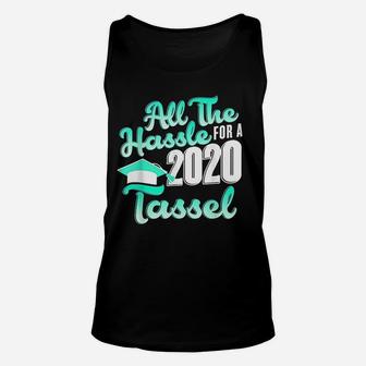 All The Hassle For A 2020 Tassel Senior 2020 Unisex Tank Top - Seseable