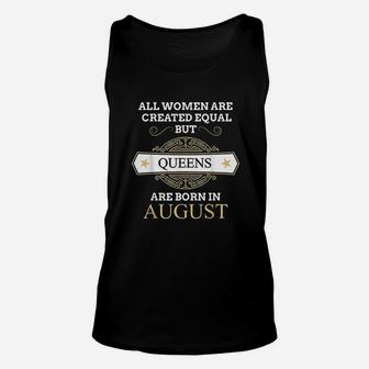 All Women Are Created Equal But Queens Are Born In August Unisex Tank Top - Seseable
