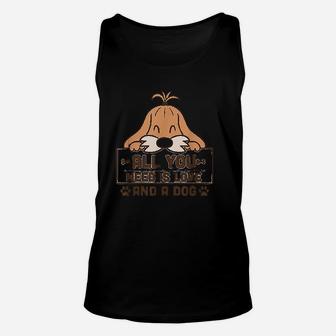 All You Need Is Love And A Dog Loving Unisex Tank Top - Seseable