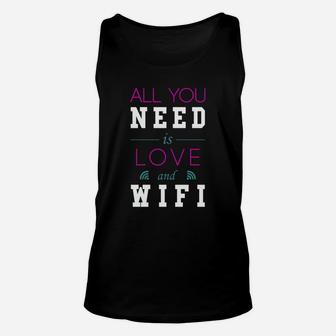 All You Need Is Love And Wifi Text Sentence Typ Unisex Tank Top - Seseable