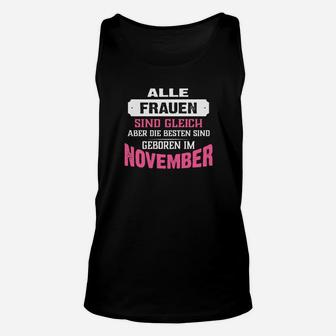 Alle Frauen Sind Gleich, Beste Geboren im November Unisex TankTop, Novemberfrauen - Seseable