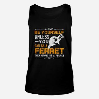 Always Be A Ferret Shirt T-shirt Unisex Tank Top - Seseable