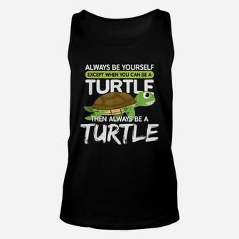 Always Be Yourself Except You Can Be Turtle Funny Unisex Tank Top - Seseable