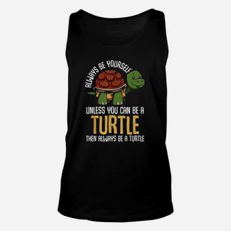 Always Be Yourself Turtle Funny Animal Jokes Pet Unisex Tank Top - Seseable