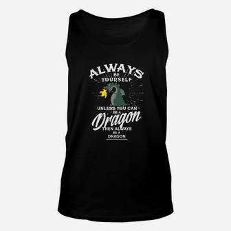 Always Be Yourself Unless You Can Be A Dragon Unisex Tank Top - Seseable