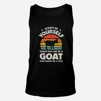 Always Be Yourself Unless You Can Be A Goat Retro Vintage Unisex Tank Top - Seseable